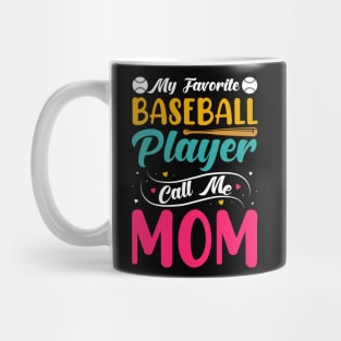 My Favorite Baseball Player Calls Me Mom Mug